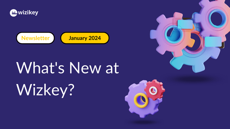 What’s new with Wizikey-January 2024