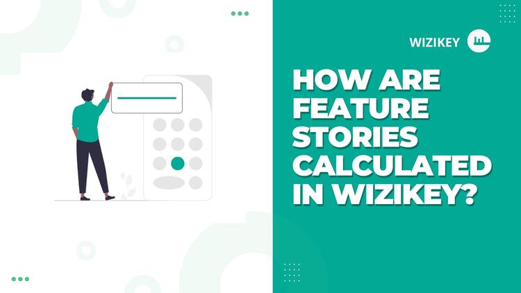 How are feature stories calculated in Wizikey?