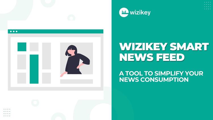 Simplify Your News Consumption with Wizikey’s Smart News Feed: Your Curated News Hub!