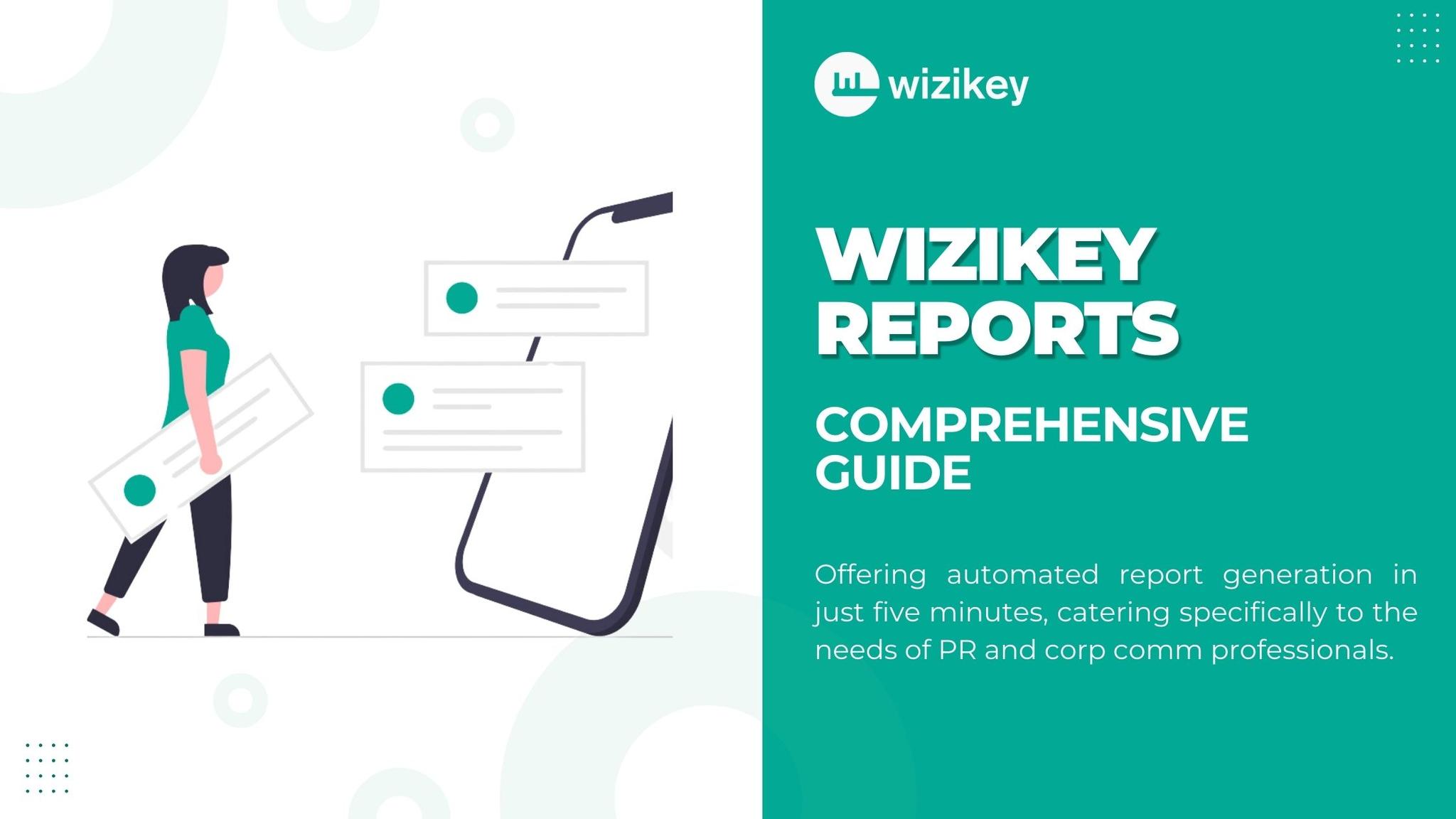 Comprehensive Guide to Wizikey Reports: Revolutionizing PR and Corp Comm Reporting