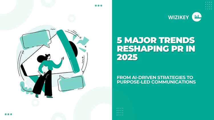 5 Major Trends Reshaping PR in 2025