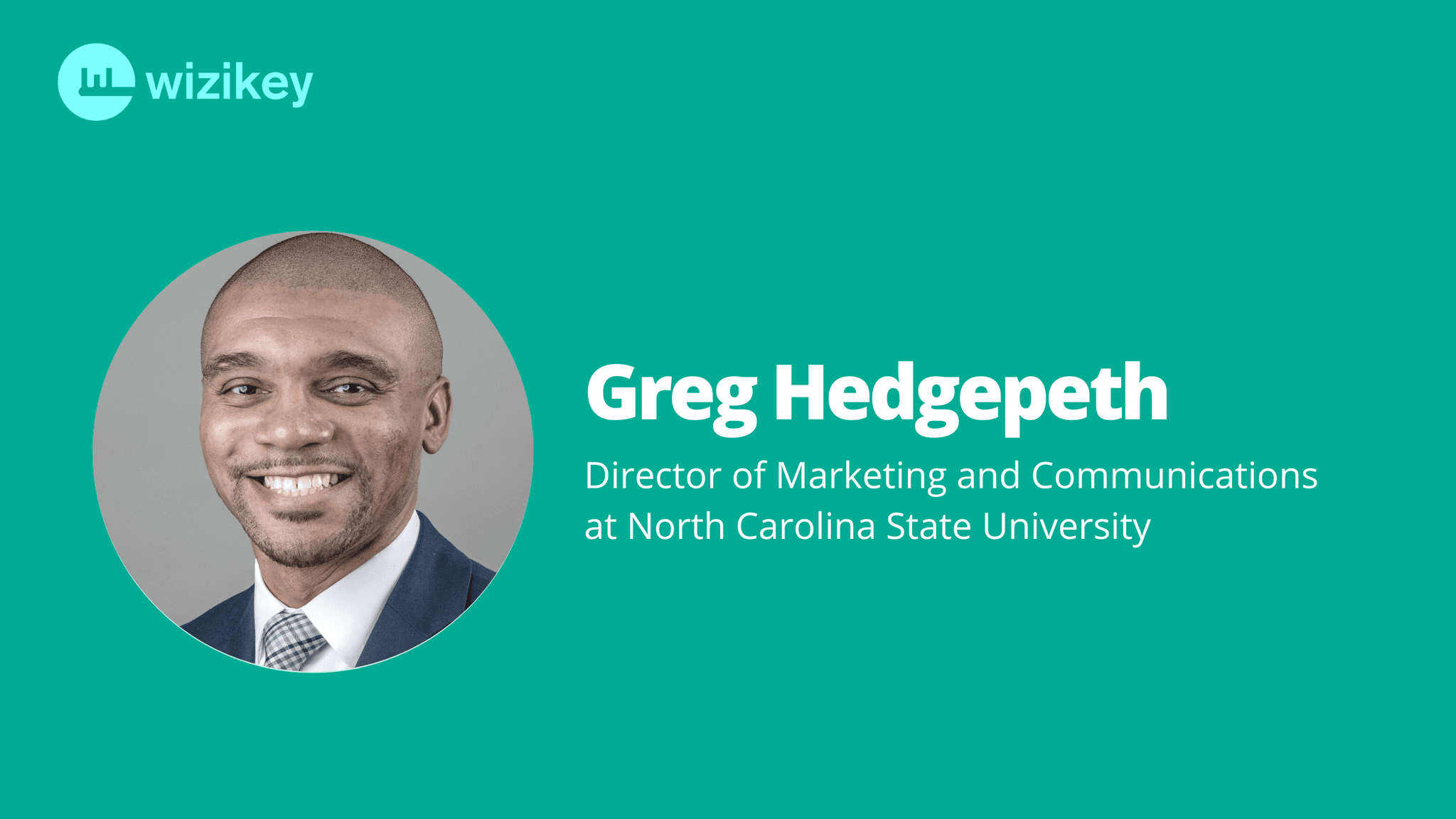“Data helped us in creating the narratives and the tone that we needed to have.”-Greg from North Carolina State University