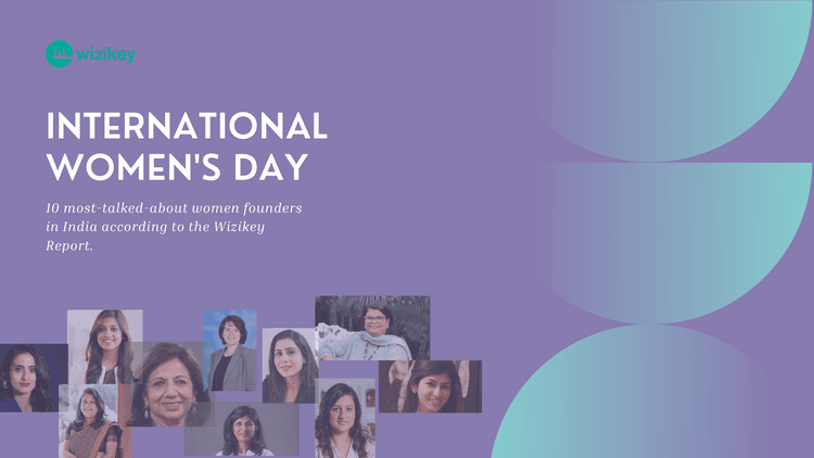 Celebrating International Women’s Day With the 10 Most Talked About Women Founders in India