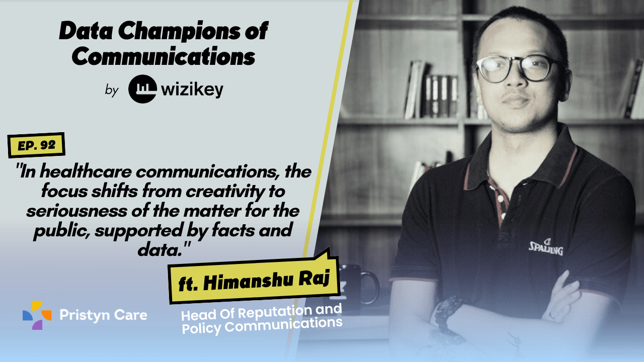 “In healthcare communication, the focus shifts from creativity to seriousness of the matter for the public, supported by facts and data.”-Himanshu Raj from Pristyn Care