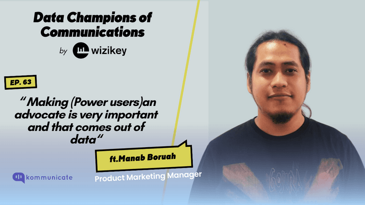Making (Power users)an advocate is very important and that comes out of data: Manab from Kommunicate