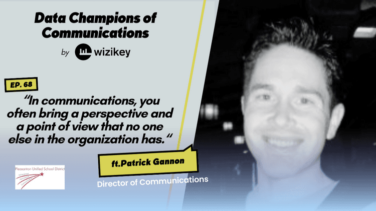In communications, you often bring a perspective and a point of view that no one else in the organization has: Patrick Gannon