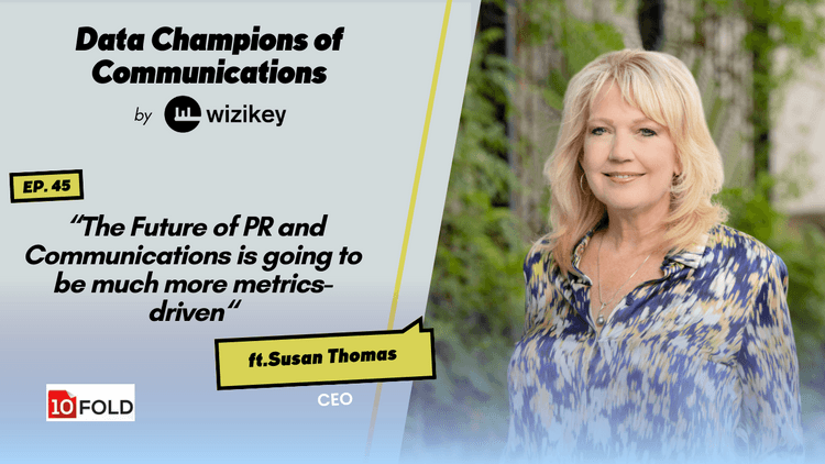The Future of PR and Communications is going to be much more metrics-driven: Susan from 10Fold Communications
