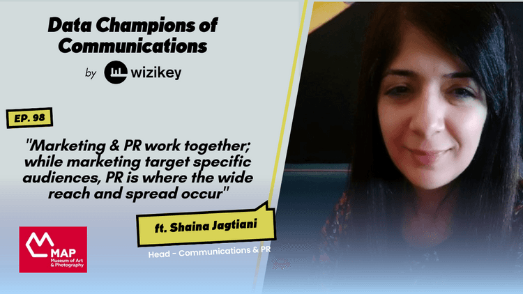 “Marketing & PR work together; while marketing target specific audiences, PR is where the wide reach and spread occur”-Shaina Jagtiani from MAP
