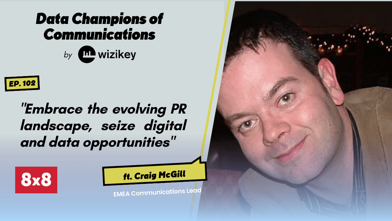 “Embrace the evolving PR landscape, seize digital and data opportunities”-Craig McGill from 8×8