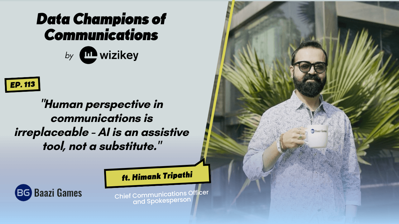 “Human perspective in communications is irreplaceable-AI is an assistive tool, not a substitute.”-Himank Tripathi from Baazi Games